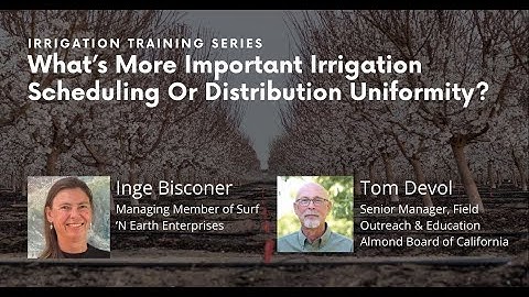 What’s More Important Irrigation Scheduling Or Distribution Uniformity? Inge Bisconer & Tom Devol