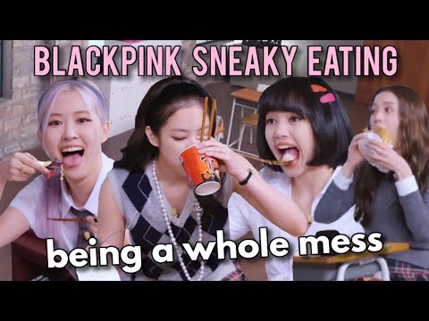 Blackpink Sneaky Eating being a whole mess