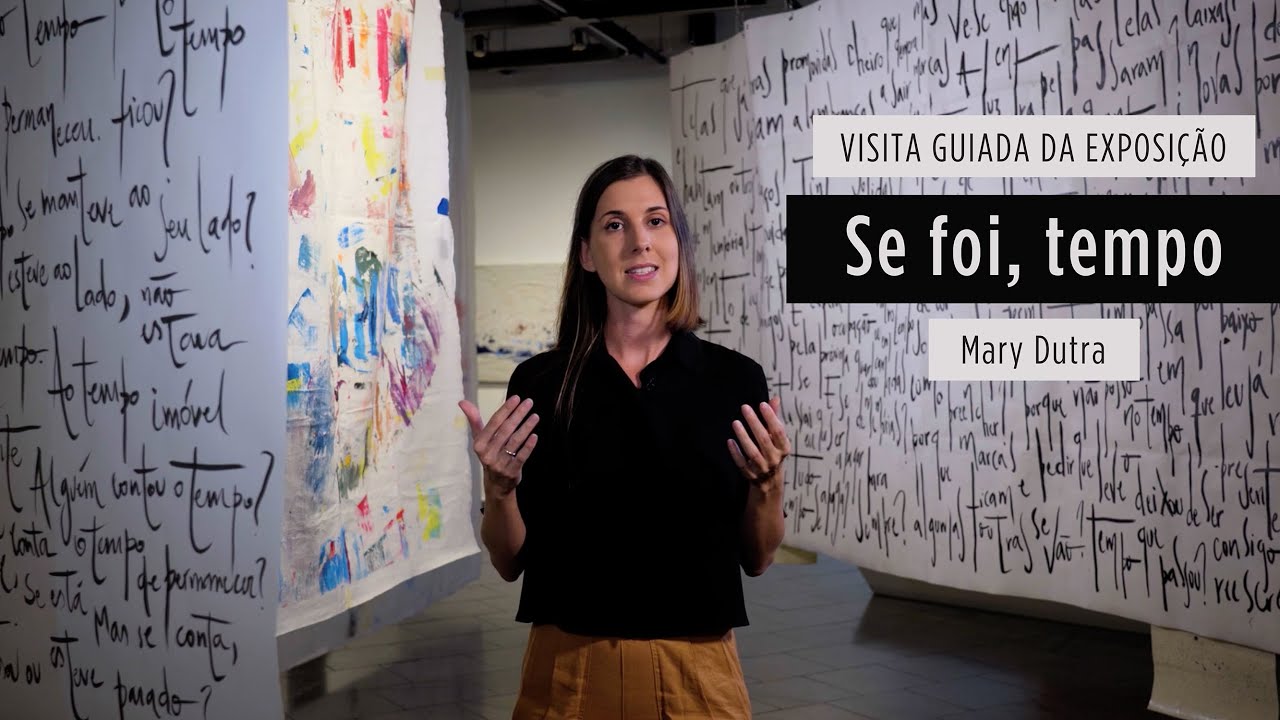 Vídeo Visita Guiada | Exposição Se foi, tempo | Mary Dutra