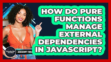 How Do Pure Functions Manage External Dependencies In JavaScript? - JavaScript Toolkit