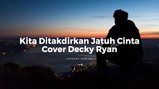 Kita Ditakdirkan Jatuh Cinta - Cover Decky Ryan (Karaoke Version)