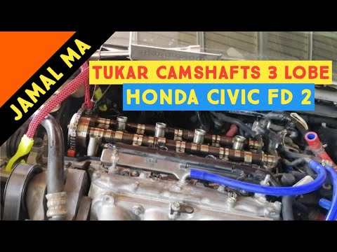 Tukar Camshaft Honda Civic FD 2