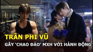 Trần Phi Vũ gây “chao đảo” MXH với 1 hành động hậu tin đồn hẹn hò Trương Tịnh Nghi?