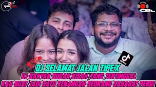 DJ SELAMAT JALAN TIPE-X ❗ DJ BANYAK SUDAH KISAH YANG TERTINGGAL KAU BUAT JADI SATU KENANGAN!!!