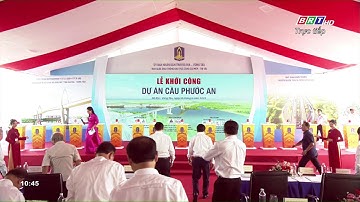TRỰC TIẾP LỄ KHỞI CÔNG DỰ ÁN CẦU PHƯỚC AN | BRT TV