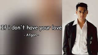 Afgan- If I Don't Have Your Love (Lirik)