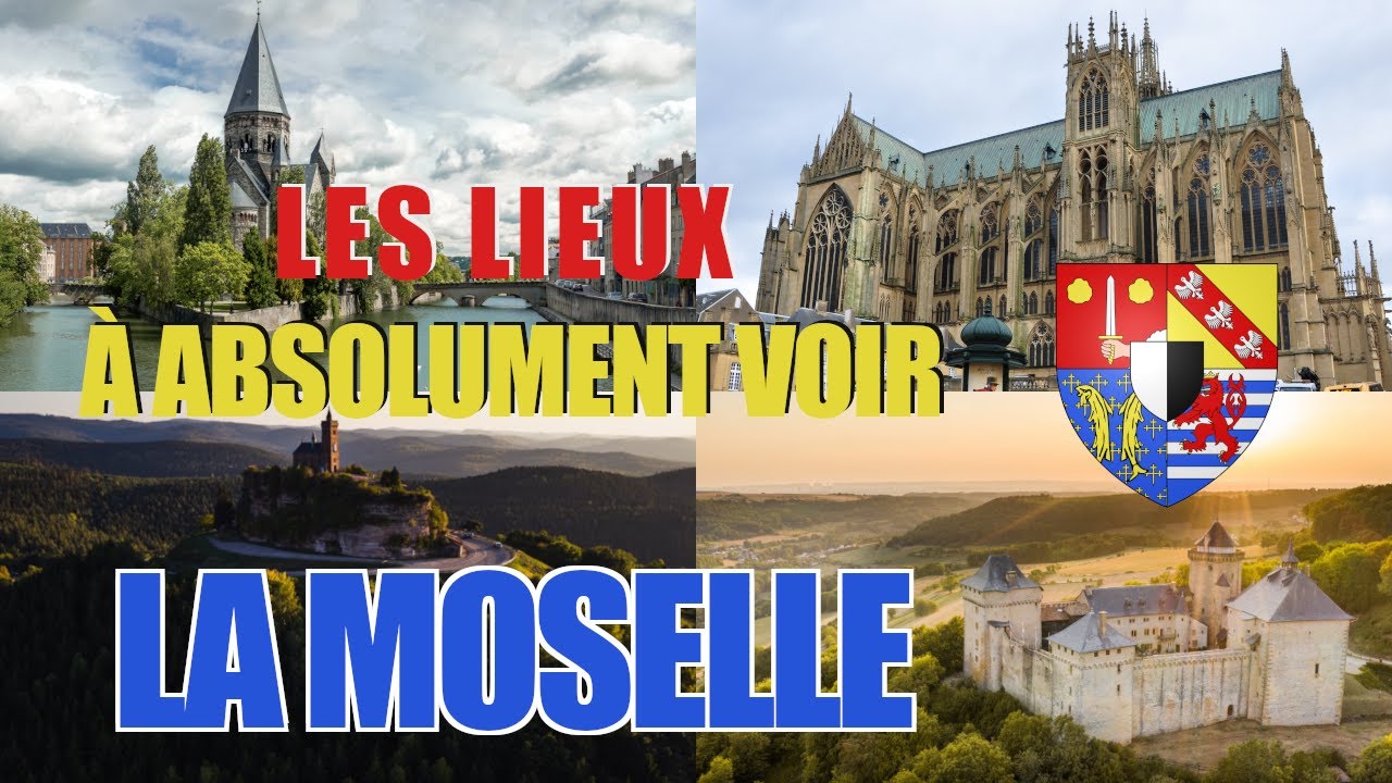 Les lieux à absolument voir : La Moselle (57)