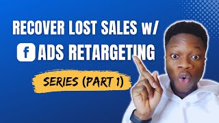 How to set up Facebook Ads Retargeting in 2024 | Recover Lost Sales Series (Part 1)