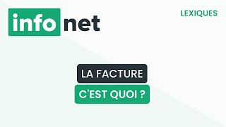 La facture, c'est quoi ? (définition, aide, lexique, tuto, explication)