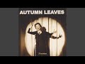 Miniature de la vidéo de la chanson Autumn Leaves