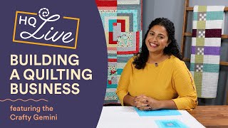 Studio Spotlight  - Building a Quilting Business (featuring the Crafty Gemini)