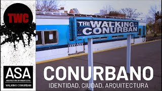 #ArquitecturaSinArquitectxs | EL CONURBANO: Con The Walking Conurban.