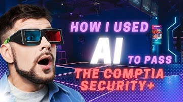 How I used AI to pass the Security+ Exam