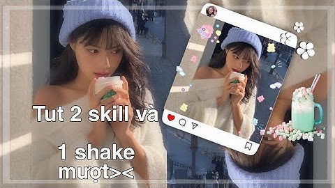 Tut 2 skill basic mượt và 1 shake mới