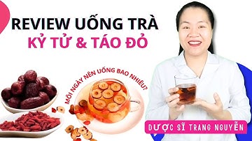 Review cách uống trà kỷ tử táo tàu đỏ giúp bồi bổ sức khỏe