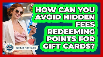 How Can You Avoid Hidden Fees Redeeming Points For Gift Cards? - Points and Perks Channel