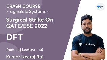 DFT - 1 | Lec 46 | Signals & Systems | Crash Course | GATE/ESE 2022 | Kumar Neeraj Raj