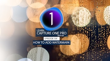 LEARN CAPTURE ONE WITH ME (HOW TO) EPISODE 7 ADD WATERMARK