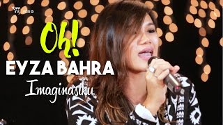 Download#OH!: Eyza Bahra - Imaginasiku. MP3 MP4 #OH!: Eyza Bahra - Imaginasiku.