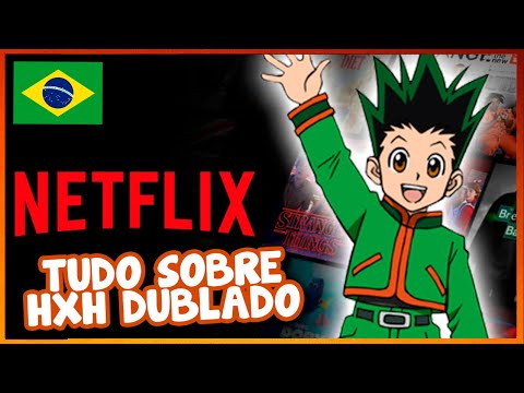 VAZOU Hunter x Hunter Dublado na Netlfix 