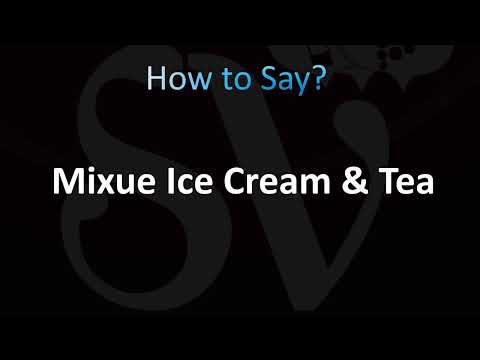 How To Pronounce Mixue Ice Cream x Tea