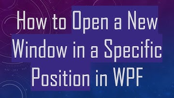 How to Open a New Window in a Specific Position in WPF