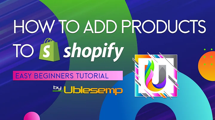 Beginner's Guide: Adding Products to Your Shopify Store