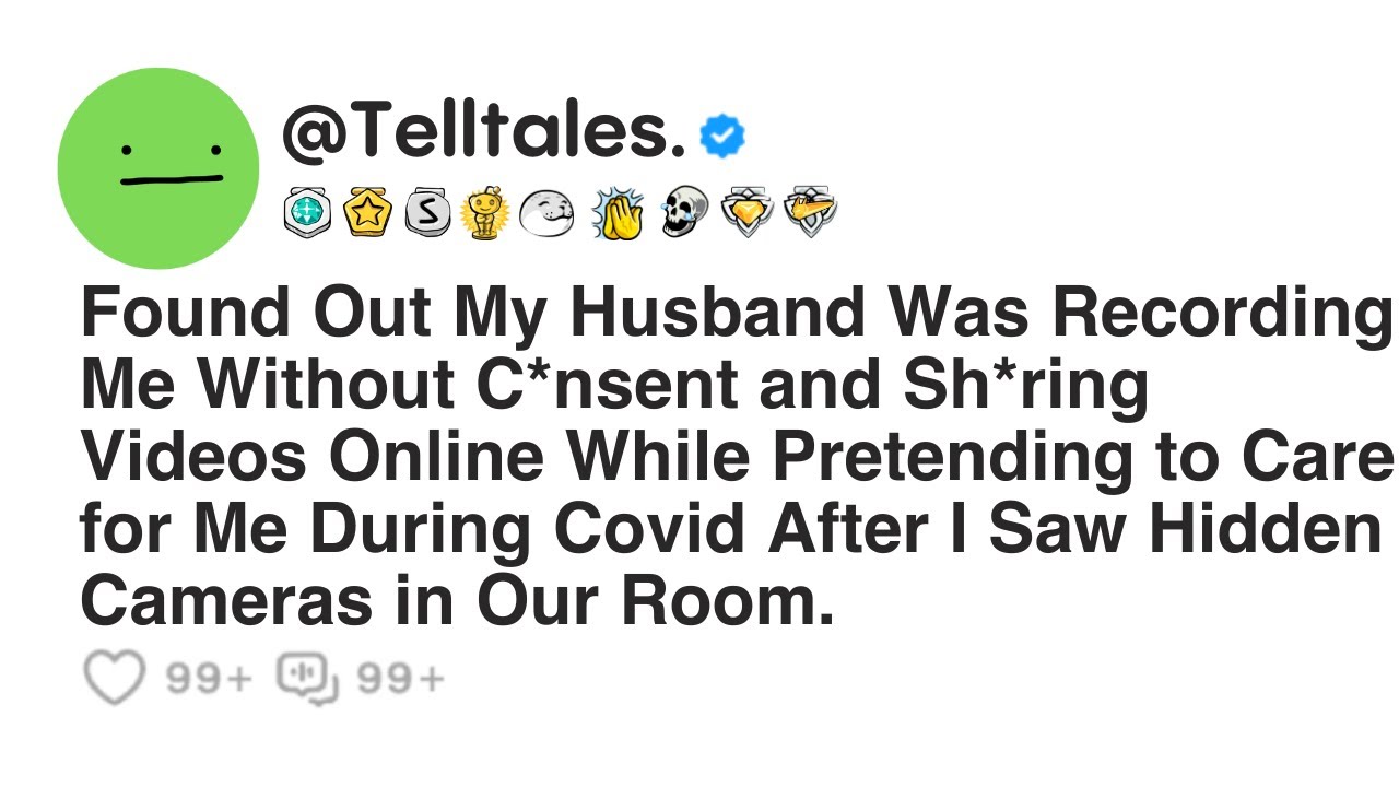Found Out My Husband Was Recording Me Without C*nsent and Sh*ring Videos Online While Pretending...