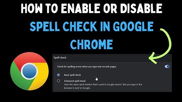 How to Enable or Disable Spell Check in Google Chrome on Windows 11