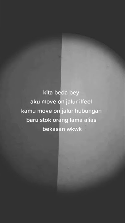 story whatsapp//aku move on jalur ilfeel kamu move jalur hubungan baru stok lama alias bekasan wkwk
