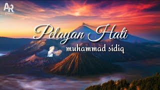 Pelayan hati~muhammad sidiq (lyrics music)