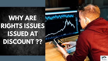 What is Rights Issue? Why are Rights Issues issued at Discount?