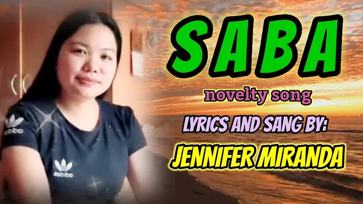 SABA_novelty song Lyrics and sang by Jennifer Mira...