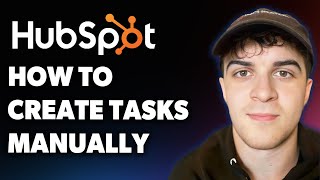 How to Create Tasks Manually in Hubspot (Full 2025 Guide)