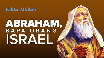 #FaktaAlkitab -  ABRAHAM, BAPA ORANG ISRAEL