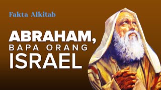 #FaktaAlkitab -  ABRAHAM, BAPA ORANG ISRAEL