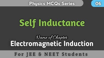 Electromagnetic Induction 06 : Important MCQs on Self Inductance part 02 for JEE & NEET Students