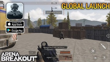 Arena Breakout Global Launch Gameplay (Android, iOS) - Part 1