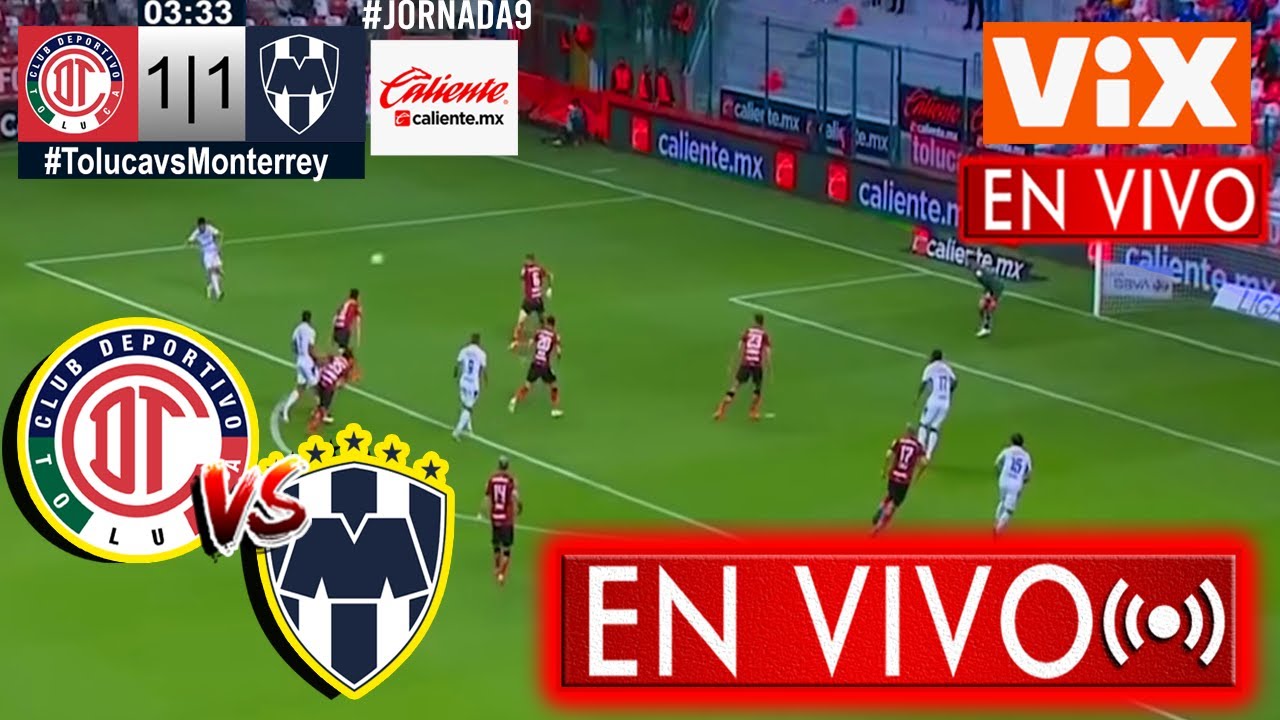 TOLUCA VS MONTERREY 🔴 EN VIVO ViX PARTIDO HOY en vivo Monterrey