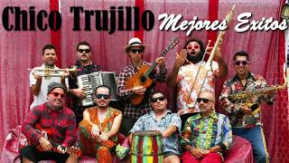 Chico Trujillo - Lo Mejor De Chico Trujillo [Album Completo]
