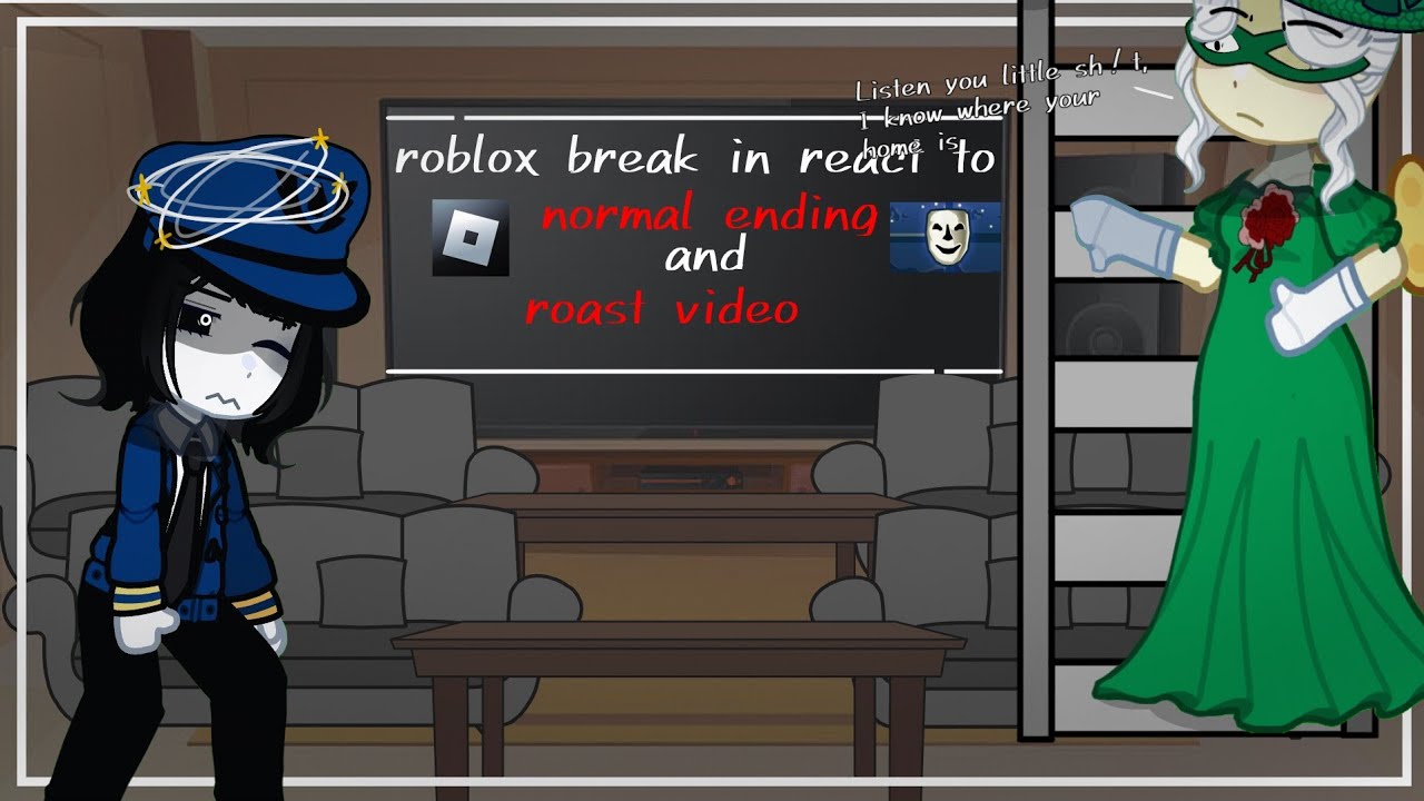 roblox break in react to normal ending and roast video roblox gacha