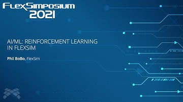AI/ML: Reinforcement Learning in FlexSim | FlexSimposium 2021