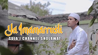 YA IMAMARRUSLI - SUJA'I CHANNEL SHOLAWAT