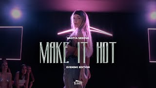 Make It Hot | Evening Edition | Настя Серова