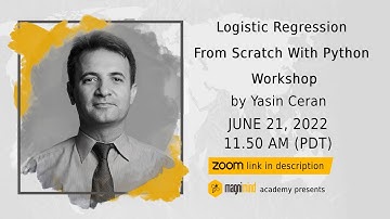 Logistic Regression From Scratch With Python Workshop - Dr. Yasin Ceran