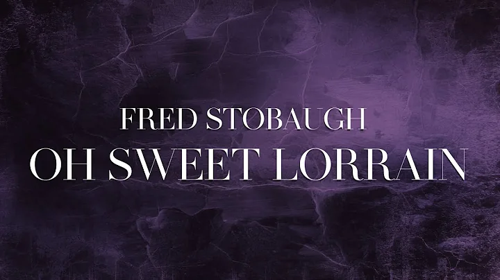 FRED STOBAUGH - OH SWEET LORRAINE AUDIO