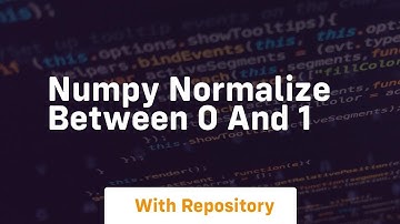 numpy normalize between 0 and 1