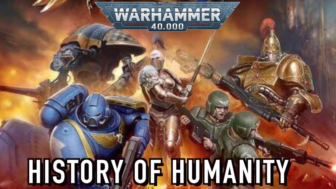 Timeline of Humanity in 10 Minutes or Less Warhammer 40K YouTube