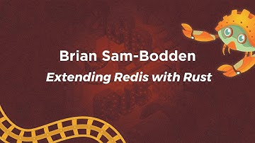 Extending Redis with Rust - Brian Sam-Bodden