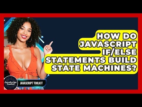 How Do JavaScript If/else Statements Build State Machines? - JavaScript Toolkit